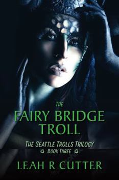 The Fairy Bridge Troll - Book #3 of the Seattle Trolls Trilogy