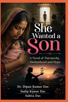 She Wanted a Son: A Novel of Patriarchy, Motherhood and Hope
