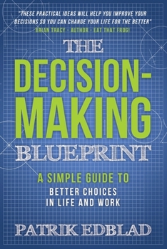 Paperback The Decision-Making Blueprint: A Simple Guide to Better Choices in Life and Work Book