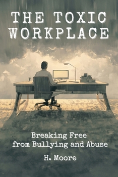 Paperback The Toxic Workplace: Breaking Free from Bullying and Abuse Book