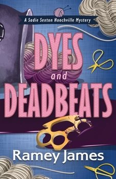 Dyes and Deadbeats (A Sadie Sexton Hoochville Mystery)