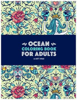 Ocean Coloring Book for Adults: Detailed Designs For Relaxation & Stress Relief; Deep Blue Sea Creatures; Penguins, Seals, Whales, Dolphins, Fish, ... Complex Patterns With Underwater Theme