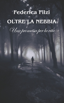 Paperback Oltre la nebbia: Una promessa per la vita [Italian] Book