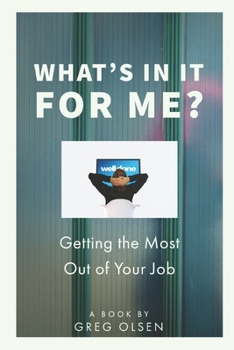 Paperback What's In It for Me?: Getting the Most Out of Your Job Book