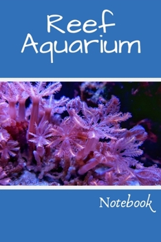 Paperback Reef Aquarium Notebook: Customized Reef Fish Tank Maintenance Record Book. Great For Monitoring Water Parameters, Water Change Schedule, And B Book