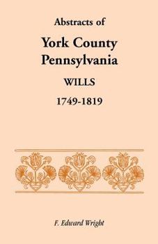 Paperback Abstracts of York County, Pennsylvania Wills, 1749-1819 Book