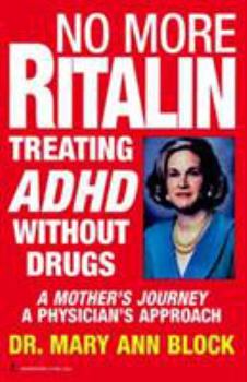 Paperback No More Ritalin: Treating ADHD Without Drugs, a Mother's Journey, a Physician's Approach Book