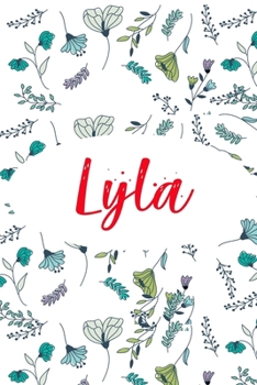 Lyla: ? 6x9 Lined notebook Journal | 120 pages | Personalized Gift for Lyla | Perfect for Gift Colleague, Friends, Mom, GF | Gift for Valentine's Day ... | It'sLyla Thing You Wouldn't Understand