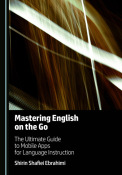 Hardcover Mastering English on the Go: The Ultimate Guide to Mobile Apps for Language Instruction Book