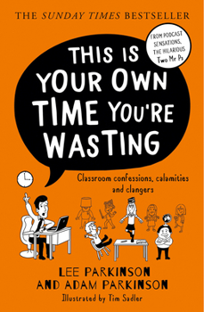 Paperback This Is Your Own Time You're Wasting: Classroom Confessions, Calamities and Clangers Book