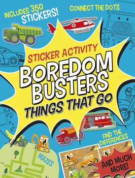 Paperback Boredom Busters: Things That Go Sticker Activity: Includes 350 Stickers! Mazes, Connect the Dots, Find the Differences, and Much More! Book