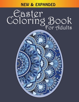 Easter Coloring Book for Adults New & Expanded: Happy Easter Coloring Book for Toddlers ... A Fun Easter Coloring Book of Easter Bunnies, Easter Eggs, Easter Baskets, and More