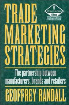 Paperback Trade Marketing Strategies: The Partnership Between Manufacturers, Brands and Retailers Book