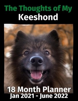 Paperback The Thoughts of My Keeshond: 18 Month Planner Jan 2021-June 2022 Book