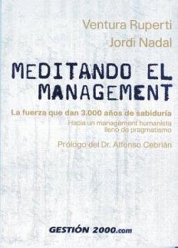 Paperback Meditando El Management: La Fuerza Que Dan 3,000 Anos de Sabiduria Hacia Un Management Humanista Lleno de Pragmatismo [Spanish] Book
