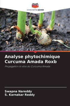 Analyse phytochimique Curcuma Amada Roxb (French Edition)