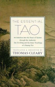 Hardcover The Essential Tao: An Initiation Into the Heart of Taoism Through the Authentic Tao Te Ching and the Inner Teachings of Chuang-Tzu Book