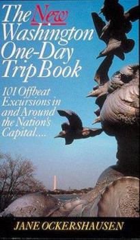 Paperback The New Washington One-Day Trip Book: 101 Offbeat Excursions in and Around the Nation's Capital-- Book