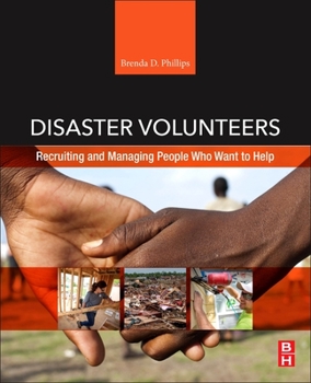 Paperback Disaster Volunteers: Recruiting and Managing People Who Want to Help Book