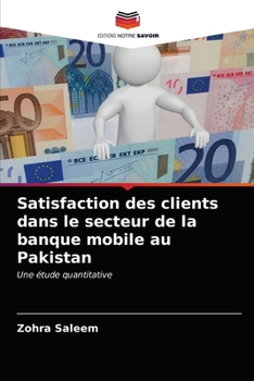 Paperback Satisfaction des clients dans le secteur de la banque mobile au Pakistan [French] Book