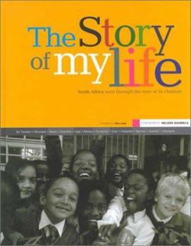 Hardcover The Story of My Life: South Africa Seen Through the Eyes of Its Children Book