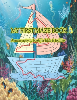 Paperback My first maze book A maze activity book for kids & toddler: Great for Developing Problem Solving Skills, Spatial Awareness, and Critical Thinking Skil Book