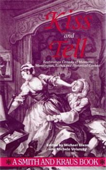 Paperback Kiss and Tell: Restoration Comedy of Manners: Monologues, Scenes and Historical Context Book