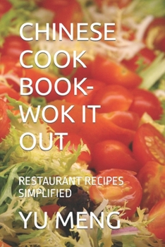 Paperback Chinese Cook Book- Wok It Out: Restaurant Recipes Simplified Book