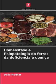 Homeostase e fisiopatologia do ferro: da deficiência à doença (Portuguese Edition)