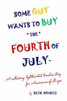 Some Guy Wants to Buy the Fourth of July: A rollicking, lighthearted, timeless story for Americans of all ages