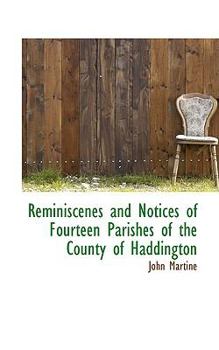 Paperback Reminiscenes and Notices of Fourteen Parishes of the County of Haddington Book