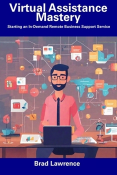 Paperback Virtual Assistance Mastery: Starting an In-Demand Remote Business Support Service Book