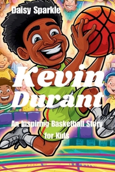 Kevin Durant: An Inspiring Basketball Story for Kids