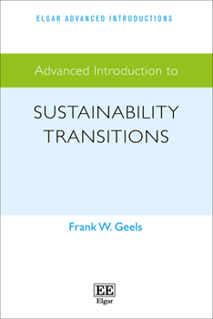 Hardcover Advanced Introduction to Sustainability Transitions (Elgar Advanced Introductions series) Book