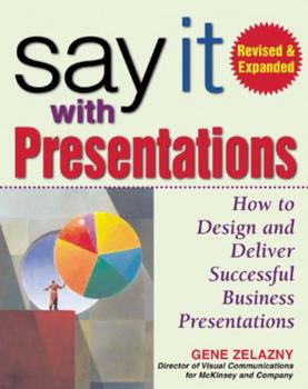 Hardcover Say It with Presentations, Second Edition, Revised & Expanded: How to Design and Deliver Successful Business Presentations Book