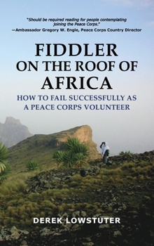 Hardcover Fiddler on the Roof of Africa: How to Fail Successfully as a Peace Corps Volunteer Book