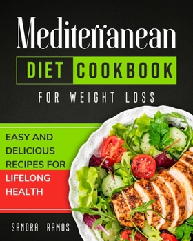 Paperback Mediterranean Diet Cookbook for Weight Loss: Easy and Delicious Recipes for Lifelong Health Book