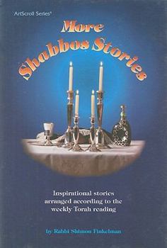 Hardcover More Shabbos Stories: Inspirational Stories Arranged According to the Weekly Torah Reading Book