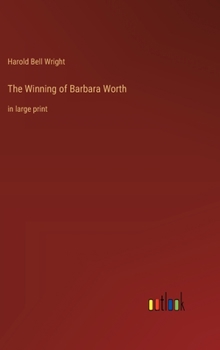 Hardcover The Winning of Barbara Worth: in large print Book