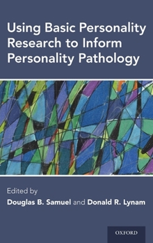 Hardcover Using Basic Personality Research to Inform Personality Pathology Book