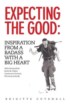 Paperback Expecting the Good: Inspiration from a Badass with a Big Heart Book