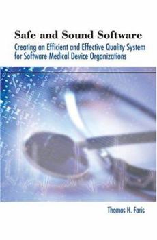 Paperback Safe and Sound Software: Creating an Efficient and Effective Quality System for Software Medical Device Organizations Book