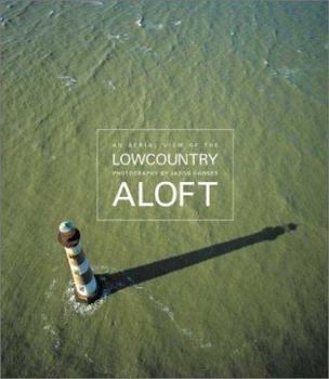 Hardcover Lowcountry Aloft: An Aerial View Book