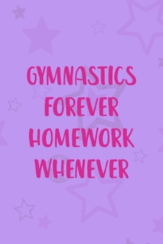 Paperback Gymnastics Forever Homework Whenever: All Purpose 6x9 Blank Lined Notebook Journal Way Better Than A Card Trendy Unique Gift Purple Star Gymnastic Book