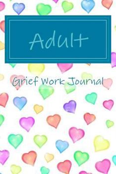 Adult Grief Work Journal: With Grief and Berevement Journaling Tools