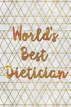 Paperback World's Best Dietician: Cute Gold White Marble Wide-Ruled Notebook Book