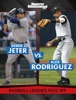 Paperback Derek Jeter vs. Alex Rodriguez: Baseball Legends Face Off Book