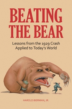 Hardcover Beating the Bear: Lessons from the 1929 Crash Applied to Today's World Book