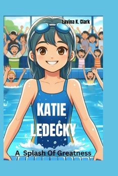 Paperback Katie Ledecky: A Splash of Greatness Book