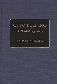 Hardcover Otto Luening: A Bio-Bibliography Book
